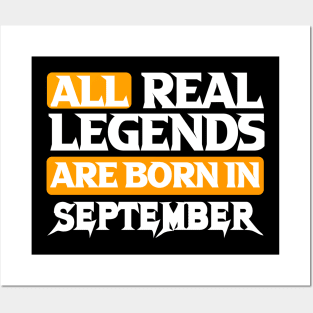 All Real Legends Are Born In September Posters and Art